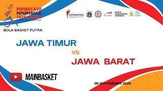 JAWA TIMUR vs JAWA BARAT - BOLA BASKET PUTRA - POPNAS 2025