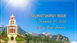 Year Ending & New Year Service | 31-12-2025 | CSI Christ Church | Hosur