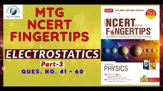 MTG NCERT at FINGERTIPS ELECTROSTATICS Part-3 (Q.No. 41 - 60) MTG FINGERTIPS PHYSICS Class 12 chap-1