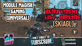 Module Magisk Gaming🔥Akira Xtreme Killer - DarkSide (SKIAGL)!! UNIVERSAL