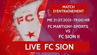 Match  d'entra&icirc;nement - FC Martigny-Sports -FC Sion II -Me 21.07.2021 - 19:00