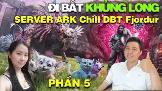 ĐI BẮT KHỦNG LONG SERVER ARK Chill DBT Fjordur Phần 5