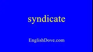 How to pronounce syndicate in American English.