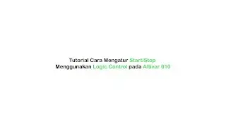Altivar 610 - Tutorial Mengatur Start/Stop Menggunakan Logic Control | Schneider Electric