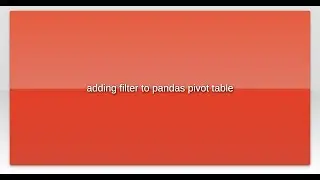adding filter to pandas pivot table