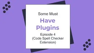 Some Must Have Plugins Episode 4(Code Spell Checker Extension)