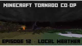 Minecraft Tornado Survival Coop Episode 12 - Local Weather