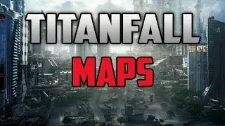 Titanfall - All 15 Titanfall Maps! Map Names, Pictures + More! 