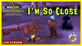 WoW TBC Anniversary Edition - So Close I Can Taste It (Streamed Jan 25th 2026)