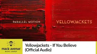 Yellowjackets - If You Believe (Official Audio)