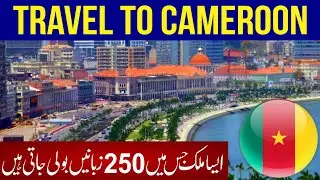 Travel to Cameroon |  Documentary & History About Cameroon Urdu & Hindi  | Informative Videos |