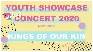 Youth Showcase Concert 2020 Presents: Kings of Our Kin