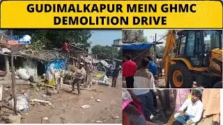 Gudimalkapur Mein GHMC Demolition Drive | citi India News