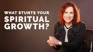 What Stunts Your Spiritual Growth? | Hitting a Spiritual Plateau
