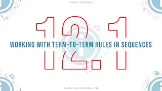 12.1 - Working with Term-to-Term Rules in Sequences