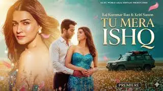 New Song 2026 | New Hindi Song | Tu Mera Ishq | Kriti Sanon | Rajkummar Rao | Romantic Song | Video