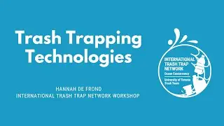 International Trash Trap Network: Trash Trapping Technologies