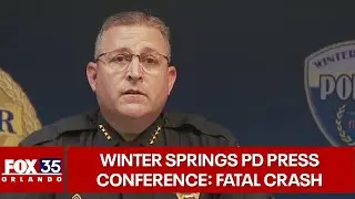 Winter Springs Police hold press conference providing updates on fatal crash