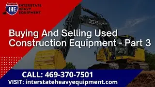 Buying and Selling Used Construction Equipment - Part 3