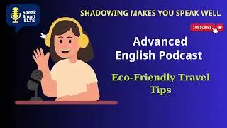 C1 Level - Eco-Friendly Travel Tips - Speak Smart IELTS