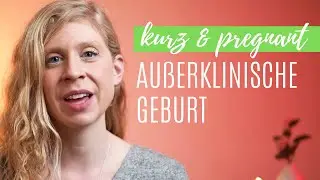GEBURT: Au&szlig;erklinische Geburt - Sichere Geburt OHNE Krankenhaus? | kurz & pregnant #55