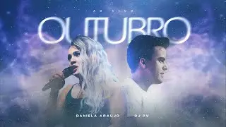 Daniela Araújo, DJ PV - Outubro (Ao Vivo)