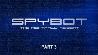 Playing Spybot: The Nightfall Incident - Part 3