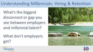 Understanding Millennials in the Workplace for Hiring and Retention, by FlexJobs