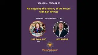 Reimagining the Factory of the Future with Ben Wynne