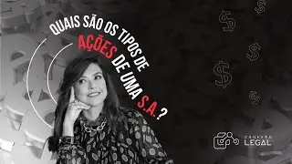 TIPOS DE AÇÕES DE UMA S.A. | Conexão Legal