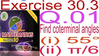 || Exercise 30.3 || Q1 find coterminal angle || Class 10 math sindh text book board ||