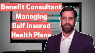 Benefit Consultant, Managing Self Insured Plans