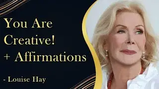 You Are Creative including Affirmations - Louise Hay | Manifestation Motivations