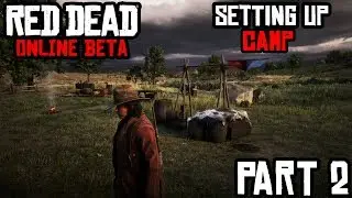 BUILDING A CAMP! Red Dead Redemption 2 Online - Part 2