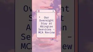Our Overnight Stay at Abington Services - MCA Review