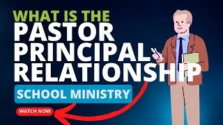 What is the Pastor Principal Relationship? | School Ministry