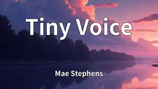 Mae Stephens - Tiny Voice (Lyrics)