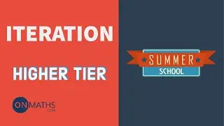 Iteration - Exam Walkthrough - GCSE Maths - Summer School - Onmaths
