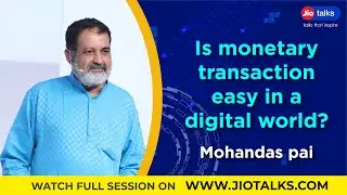 Is monetary transaction easy in a digital world? | Mohandas Pai | JioTalks