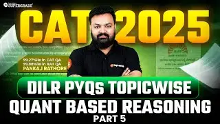 CAT 2025 Prep Series | DILR PYQs (2017&ndash;2024 ) Topicwise - Quant Based Reasoning -5