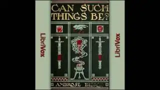 Can Such Things Be by Ambrose Bierce #audiobook