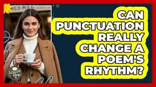 Can Punctuation Really Change A Poem's Rhythm? - Lexicon Lounge