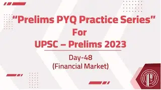 Day 48 | Financial Market |&ldquo;Prelims PYQ practice Series&rdquo;| UPSC Pre-2023 #prayaasinstitute #pune