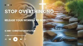 Cast Your Anxiety on God | Biblical Meditation for Worry & Racing Thoughts (1 Peter 5:7)