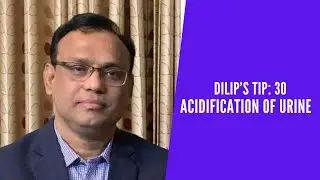 Dilip's Tip 30: Acidification of Urine