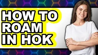 How to Roam in Hok - Step by Step