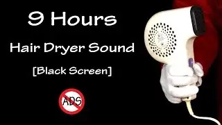 9 Hours Long Hair Dryer Sound [Black Screen] |  White Noise to Fall Asleep
