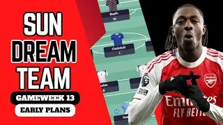 GW13 EARLY PLANS 🔥I  Big Changes Coming?🤔 | Sun Dream Team Fantasy 25/26