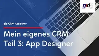 gid Praxisvideo Teil 3 Formdesigner im SmartDesign - Mein eigenes CRM mit genesisWorld