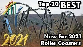 Top 20 BEST New for 2021 Roller Coasters